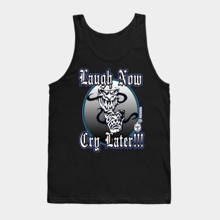 LAUGH NOW... CRY LATER (EVIL MASKS) Tank Top